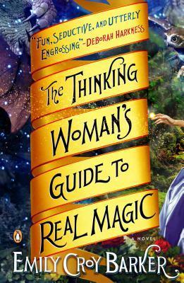 Book cover of The Thinking Woman's Guide to Real Magic by Emily Croy Barker