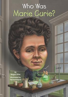 Book cover of Who Was Marie Curie? by Megan Stine, Who H.Q., Ted Hammond (Illus.)