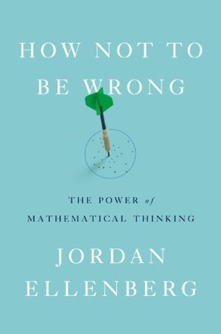 Book cover of How Not To Be Wrong: The Power Of Mathematical Thinking by Jordan Ellenberg