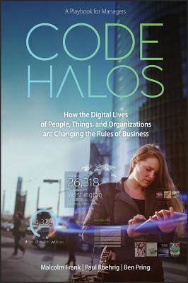 Book cover of Code Halos: How The Digital Lives Of People, Things, And Organizations Are Changing The Rules Of Business by Malcolm Frank