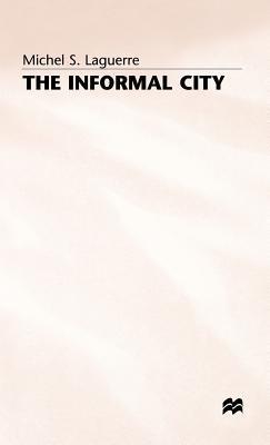Book cover of The Informal City by Michel S. Laguerre