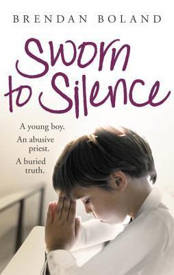 Book cover of Sworn To Silence by Brendan Boland