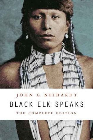 Book cover of Black Elk Speaks by John G. Neihardt, Black Elk, Philip J. Deloria (Introduction), Vine Deloria Jr. (Foreword)