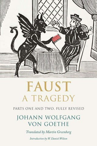 Book cover of Faust: A Tragedy by Johann Wolfgang von Goethe, Martin Greenberg (Trans.), W. Daniel Wilson (Introduction)