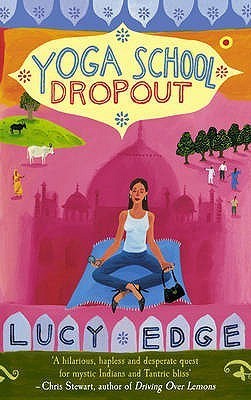 Book cover of Yoga School Dropout by Lucy Edge