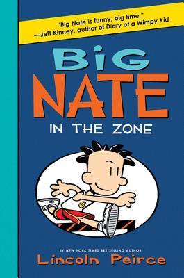 Book cover of Big Nate: In the Zone by Lincoln Peirce