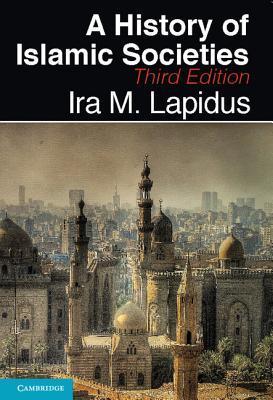 Book cover of A History of Islamic Societies by Ira M. Lapidus