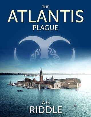 Book cover of The Atlantis Plague by A.G. Riddle