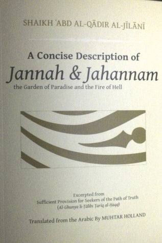 Book cover of A Concise Description of Jannah & Jahannam: The Garden of Paradise and the Fire of Hell by عبد القادر الجيلاني, Abd al-Qadir al-Jilani