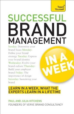Book cover of Successful Brand Management In A Week: A Teach Yourself Guide by Julia Hitchens, Paul Hitchens