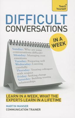 Book cover of Difficult Conversations In A Week: A Teach Yourself Guide by Martin H. Manser