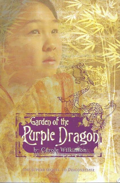 Book cover of Garden Of The Purple Dragon by Carole Wilkinson