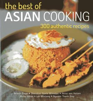 Book cover of The Best Of Asian Cooking: 300 Authentic Recipes by Arlene Diego, Keiko Ishida, Heinz Von Holzen