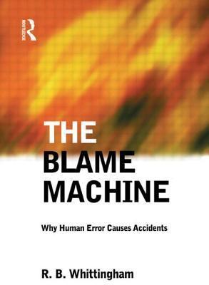 Book cover of The Blame Machine: Why Human Error Causes Accidents by Robert B. Whittingham