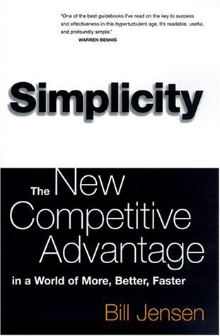 Book cover of Simplicity: The New Competitive Advantage In A World Of More, Better, Faster by William D. Jensen