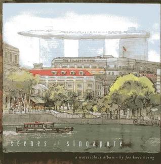 Book cover of Scenes of Singapore: A Watercolour Album by Foo Kwee Horng (illustrator)