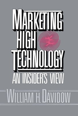 Book cover of Marketing High Technology by William H. Davidow