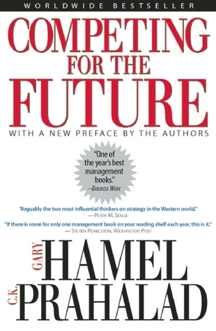 Book cover of Competing For The Future by Gary Hamel, C.K. Prahalad