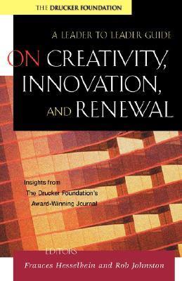 Book cover of On Creativity, Innovation And Renewal: A Leader To Leader Guide by Frances Hesselbein, Rob Johnston, The Drucker Foundation