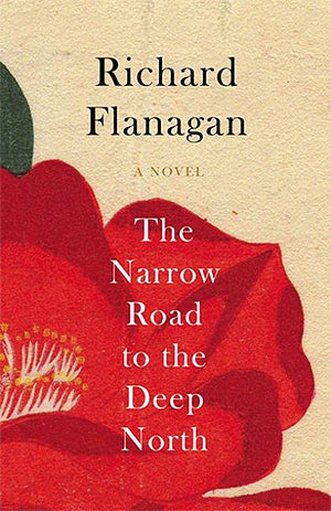 Book cover of The Narrow Road To The Deep North by Richard Flanagan