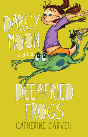 Book cover of Darcy Moon And The Deep-Fried Frogs by Catherine Carvell, Michael Scott Parkinson (ILLUSTRATOR)