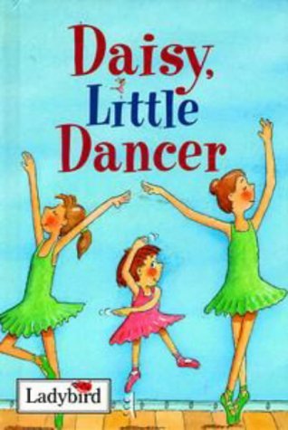 Book cover of Daisy Little Dancer by Marie Birkenshaw, Ladybird Books