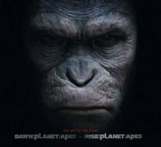 Book cover of Rise Of The Planet Of The Apes And Dawn Of The Planet Of The Apes: The Art Of The Films by Matt Hurwitz, Sharon Gosling, Adam Newell