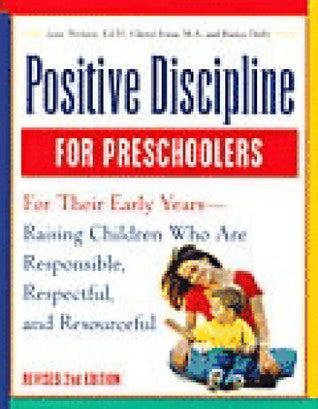 Book cover of Positive Discipline For Preschoolers: For Their Early Years - Raising Children Who Are Responsible, Respectful, And Resourceful by Jane Nelsen, Cheryl Erwin, Roslyn Ann Duffy