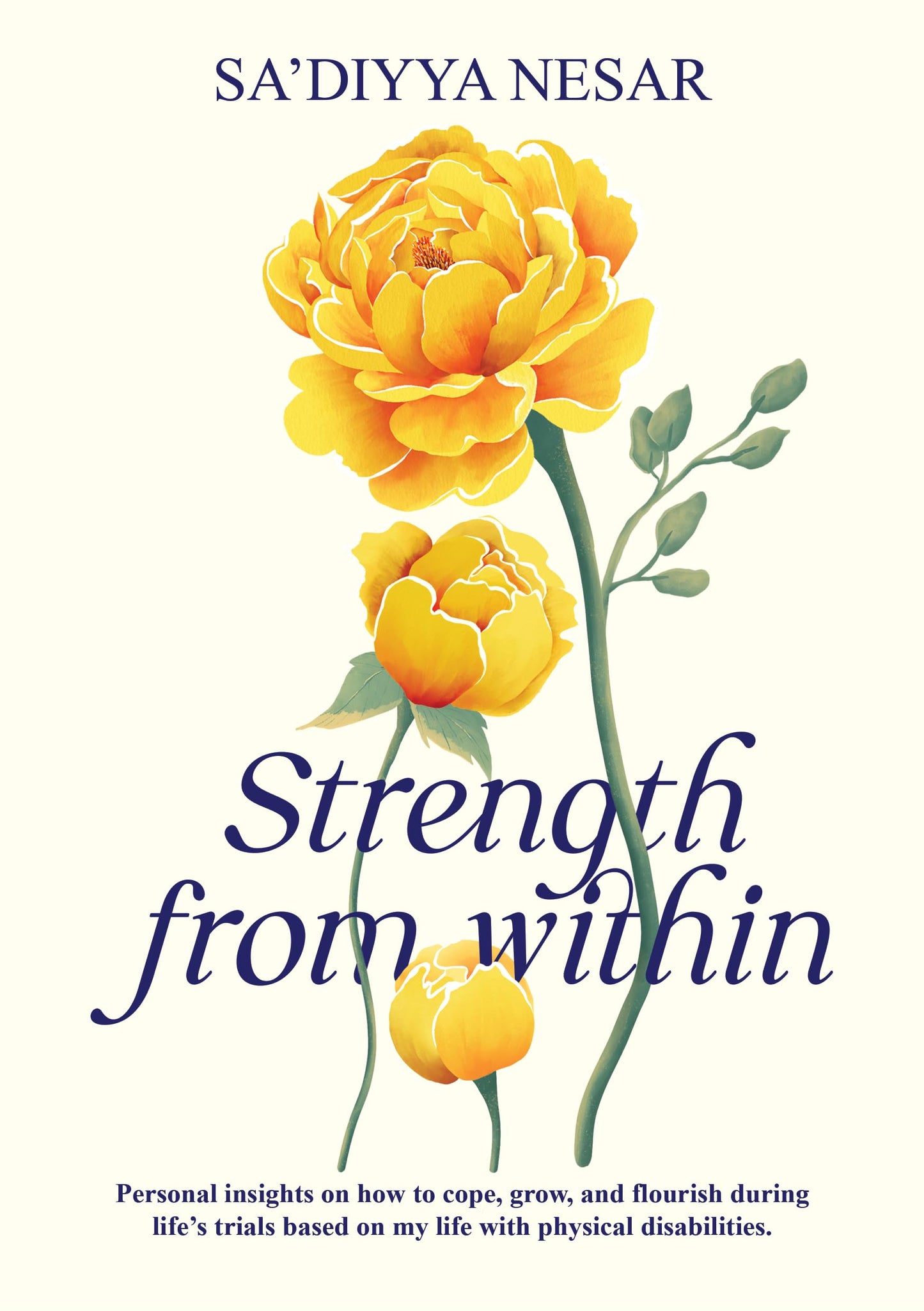 Book cover of Strength From Within: Personal Insights On How To Cope, Grow, And Flourish During Life’s Trials Based On My Life With Physical Disabilities by Sa’diyya Nesar