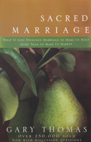 Book cover of Sacred Marriage: What If God Designed Marriage to Make Us Holy More Than to Make Us Happy by Gary L. Thomas