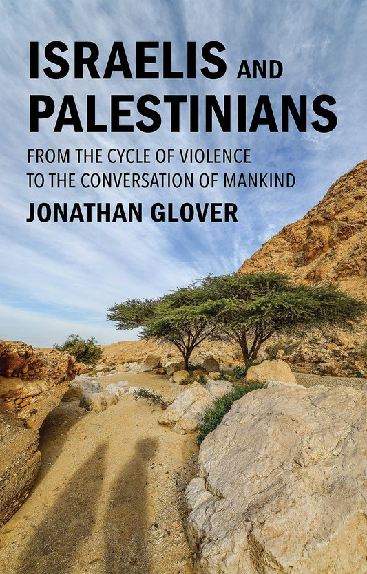 Book cover of Israelis And Palestinians: From The Cycle Of Violence To The Conversation Of Mankind by Jonathan Glover