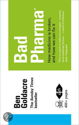 Book cover of Bad Pharma: How Medicine Is Broken, And How We Can Fix It by Ben Goldacre