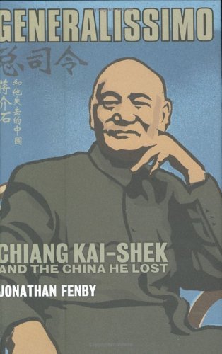 Book cover of Generalissimo: Chiang Kai-Shek And The China He Lost by Jonathan Fenby