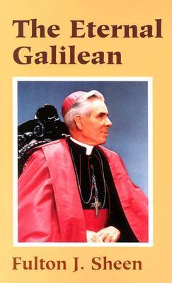 Book cover of The Eternal Galilean by Fulton J. Sheen