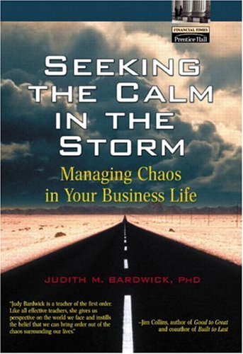 Book cover of Seeking The Calm In The Storm: Managing Chaos In Your Business Life by Judith M. Bardwick