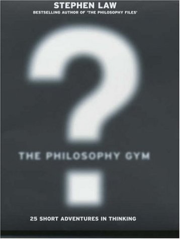 Book cover of The Philosophy Gym by Stephen Law