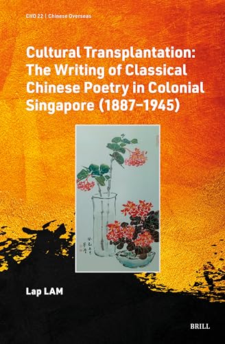 Book cover of Cultural Transplantation: The Writing Of Classical Chinese Poetry In Colonial Singapore 1887-1945 by Lap Lam