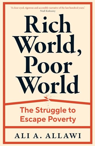 Book cover of Rich World, Poor World: The Struggle to Escape Poverty by Ali A. Allawi