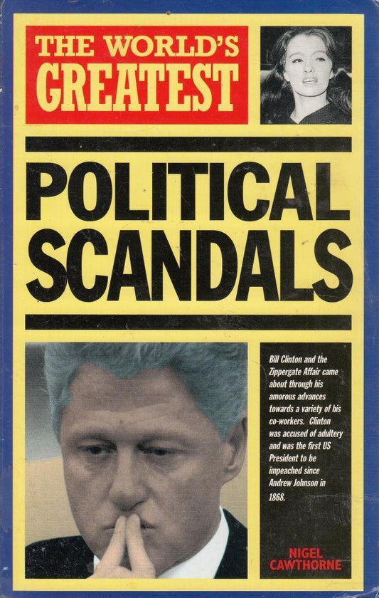 Book cover of The World's Greatest Political Scandals by Nigel Cawthorne