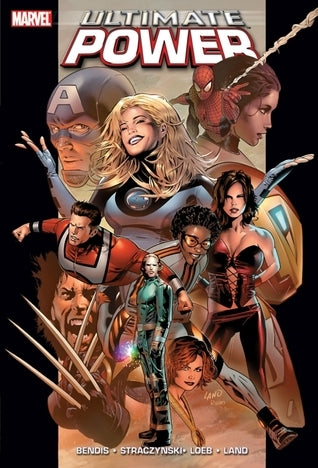 Book cover of Ultimate Power by Brian Michael Bendis (Writer), Jeph Loeb, J. Michael Straczynski, Greg Land (Illus.)