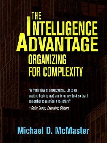 Book cover of The Intelligence Advantage: Organizing For Complexity by Michael D. McMaster