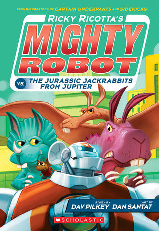 Book cover of Ricky Ricotta's Mighty Robot Vs. The Jurassic Jackrabbits From Jupiter (Ricky Ricotta's Mighty Robot #5) by Dav Pilkey, Dan Santat (Illus.)