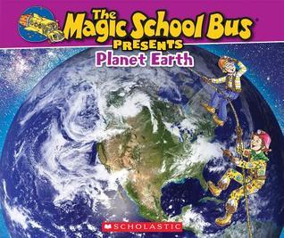 Book cover of The Magic School Bus Presents: Planet Earth: A Nonfiction Companion To The Original Magic School Bus Series by Tom Jackson, Bruce Degen (Illus.)
