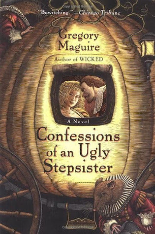 Book cover of Confessions Of An Ugly Stepsister by Gregory Maguire