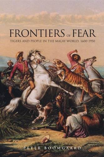 Book cover of Frontiers Of Fear: Tigers And People In The Malay World, 1600-1950 by Peter Boomgaard
