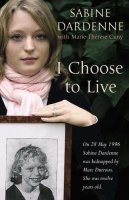Book cover of I Choose to Live by Dardenne Sabine