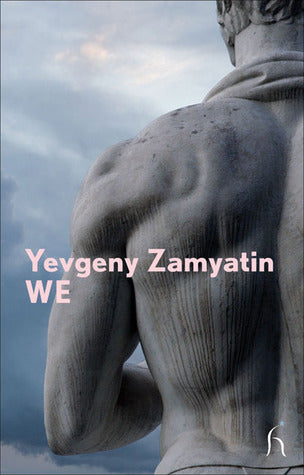 Book cover of We by Yevgeny Zamyatin, Hugh Aplin (Trans.), Alan Sillitoe (Foreword)