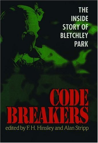 Book cover of Codebreakers: The Inside Story Of Bletchley Park by F.H. Hinsley (Ed.), Alan Stripp (Ed.)