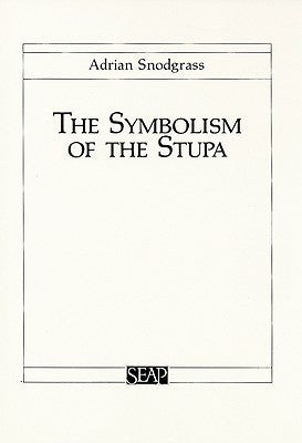 Book cover of The Symbolism of the Stupa by Adrian Snodgrass