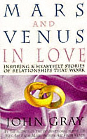 Book cover of Mars And Venus In Love : Inspiring And Heartfelt Stories Of Relationships That Work by John  Gray